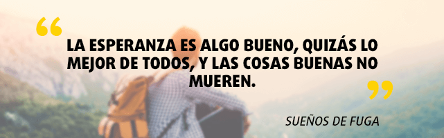 Frase inspiradora de la película "Sueños de Fuga"